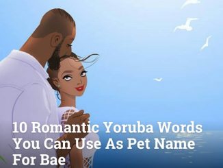 10 Most Romantic Yoruba Words You Can Use As Pet Name For Bae 2 10 Most Romantic Yoruba Words You Can Use As Pet Name For Bae