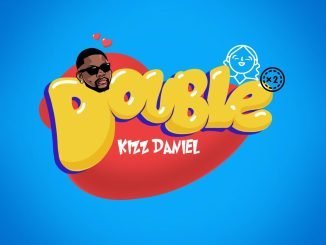 Double Lyrics by Kizz Daniel 18 Double Lyrics by Kizz Daniel