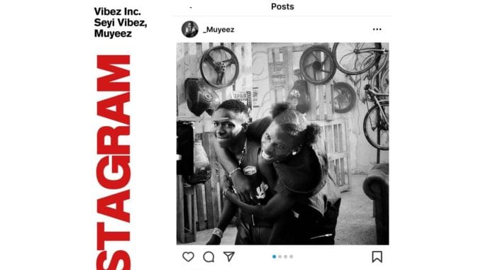 Instagram Lyrics by Muyeez & Seyi Vibez 1 Instagram Lyrics by Muyeez & Seyi Vibez