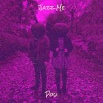 Jazz Me Lyrics by Posi