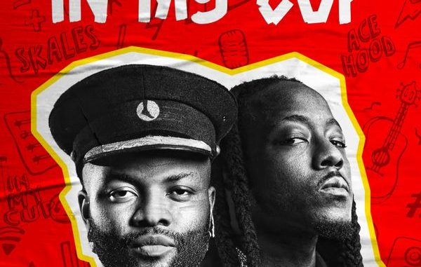 Skales – In My Cup ft. Ace Hood 1 Skales – In My Cup ft. Ace Hood