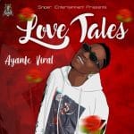 Ayanfe Viral - Love Tales