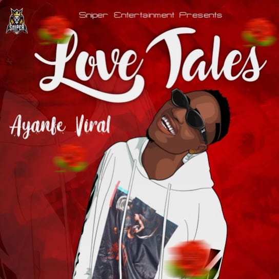 Ayanfe Viral - Love Tales
