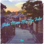 Bbo - Baba Mimo Ma Nje Jabo