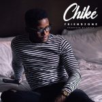 Chiké - Friend Zone