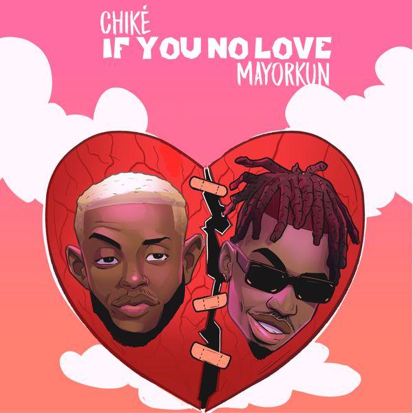 Chike - If You No Love ft. Mayorkun