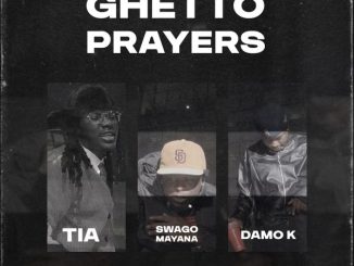 Damo K - Ghetto Prayers ft. Tia & Swaggo Mayana 17 Damo K - Ghetto Prayers ft. Tia & Swaggo Mayana