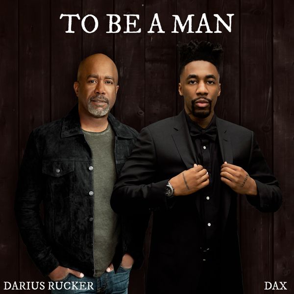 Dax – To Be A Man Ft. Darius Rucker
