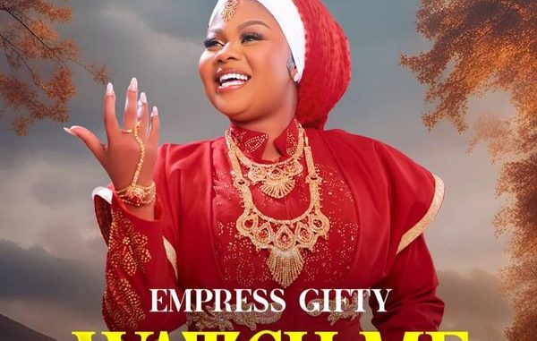 Empress Gifty - Watch Me 1 Empress Gifty - Watch Me