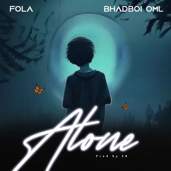FOLA – Alone ft. BhadBoi OML