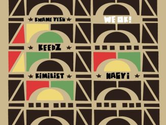 Ghanaian Stallion - We Ok ft. Kwame Yesu, Keedz, Kimilist & Nagyi 25 Ghanaian Stallion - We Ok ft. Kwame Yesu, Keedz, Kimilist and Nagyi, Kimilist & Nagyi