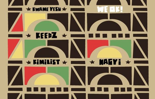 Ghanaian Stallion - We Ok ft. Kwame Yesu, Keedz, Kimilist and Nagyi, Kimilist & Nagyi
