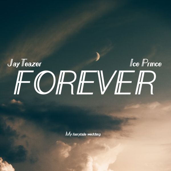 Jay Teazer - FOREVER ft. Ice Prince