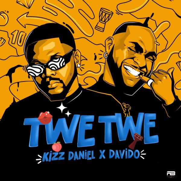 Kizz Daniel - Twe Twe ft. Davido