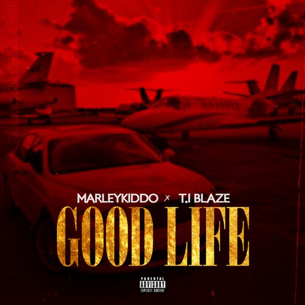 Marleykiddo – Good Life ft. T.I BLAZE