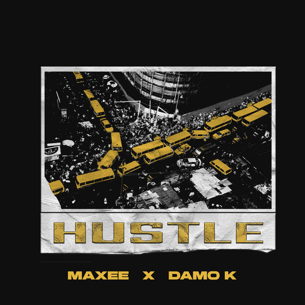 Maxee – Hustle Ft. Damo K