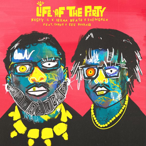 Nasty C - Life Of The Party ft. Lekaa Beats, Daliwonga, Zee Nxumalo & Yumbs
