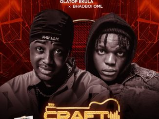 Olatop Ekula - Craft ft. BhadBoi OML 15 Olatop Ekula - Craft ft. BhadBoi OML (Prod. Danzil & M&M by Ajeondmix)