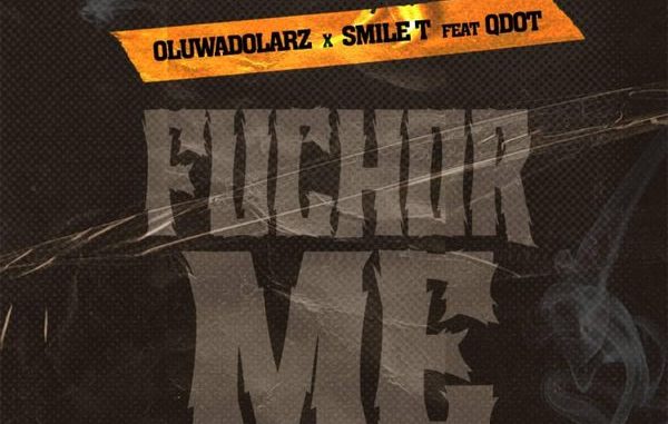 Oluwadolarz x Smile T - Fuchor Me (Remix) ft. Qdot