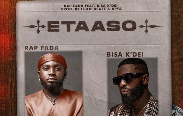 Rap Fada - Etaaso Ft. Bisa K'dei 1 Rap Fada - Etaaso Ft. Bisa K'dei