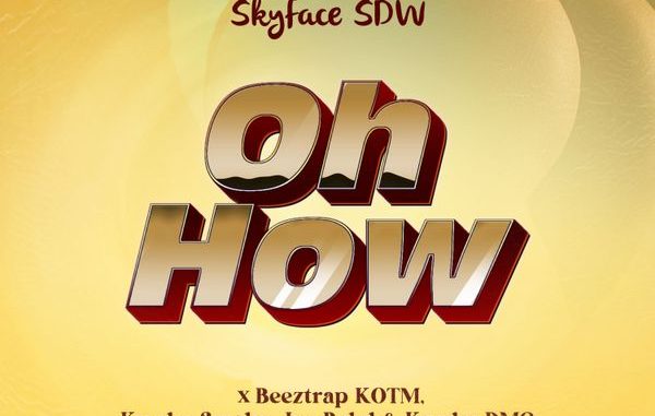 Skyface SDW - OH HOW ft. Beeztrap Kotm, Kweku Smoke, Jay Bahd & Kwaku DMC 1 Skyface SDW - OH HOW ft. Beeztrap Kotm, Kweku Smoke, Jay Bahd & Kwaku DMC