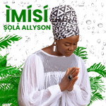 Sola Allyson - Mo Gb’ọ́lá Wá