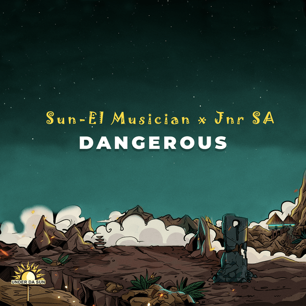 Sun-EL Musician – Dangerous ft. Jnr SA & Section Five