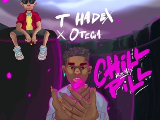 T Hadex - Chill Pill (Remix) ft. Otega 4 T Hadex - Chill Pill (Remix) ft. Otega