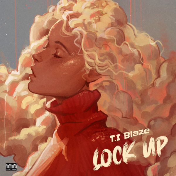 T.I BLAZE – Lock Up