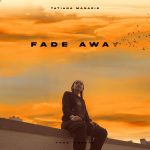 Tatiana Manaois - Fade Away