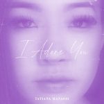 Tatiana Manaois - I Adore You