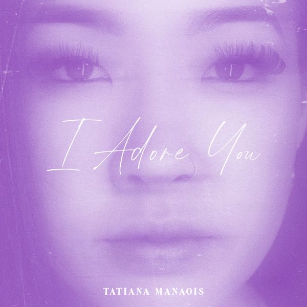 Tatiana Manaois – I Adore You