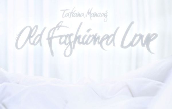 Tatiana Manaois - Old Fashioned Love 1 Tatiana Manaois - Old Fashioned Love