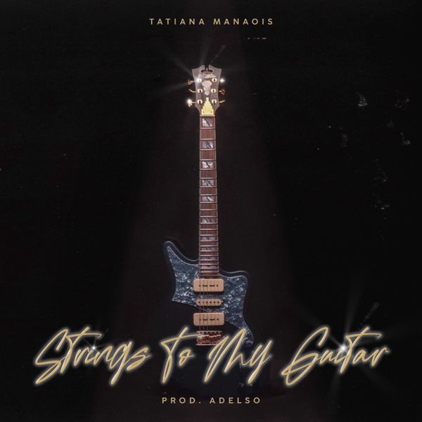 Tatiana Manaois – Strings To My Guitar