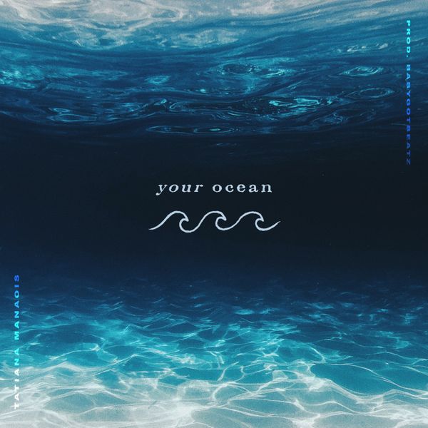 Tatiana Manaois – Your Ocean