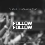 TY Bello – Follow Follow