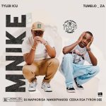 Tyler ICU x Tumelo_ZA – Mnike ft. Dj Maphorisa, Nandipha808, Ceeka RSA & Tyron Dee, DJ Maphorisa, Ceeka RSA