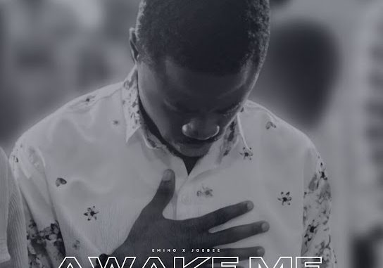 EMINO & Joebee - Awake Me (Prayer Charge) 1 NaijaChoice News 28