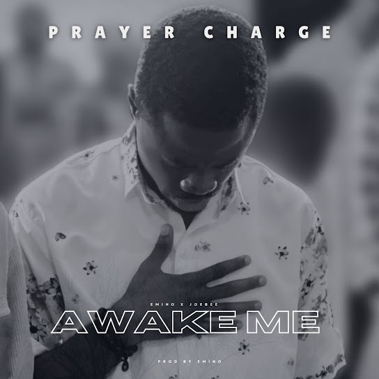EMINO & Joebee – Awake Me (Prayer Charge)
