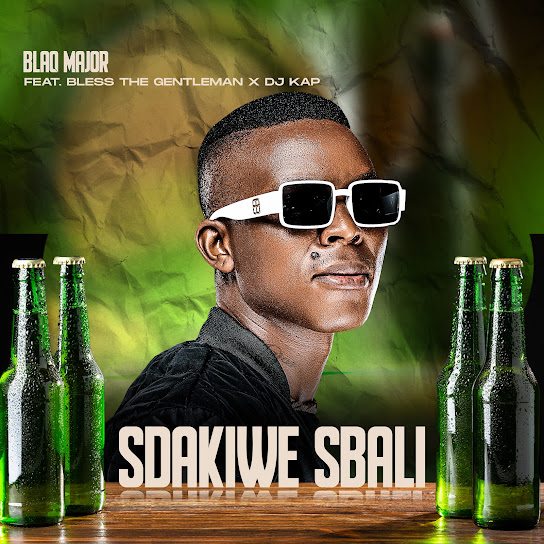 Blaq Major - Sdakiwe Sbali ft. Bless The Gentleman & DJ Kap