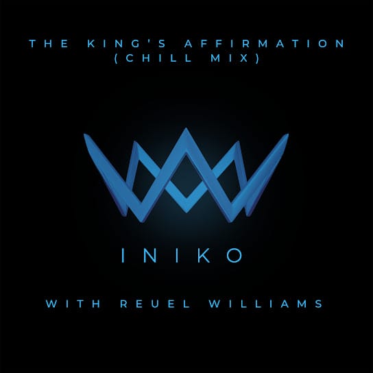 Iniko - The King's Affirmation - Chill Mix ft. Reuel Williams