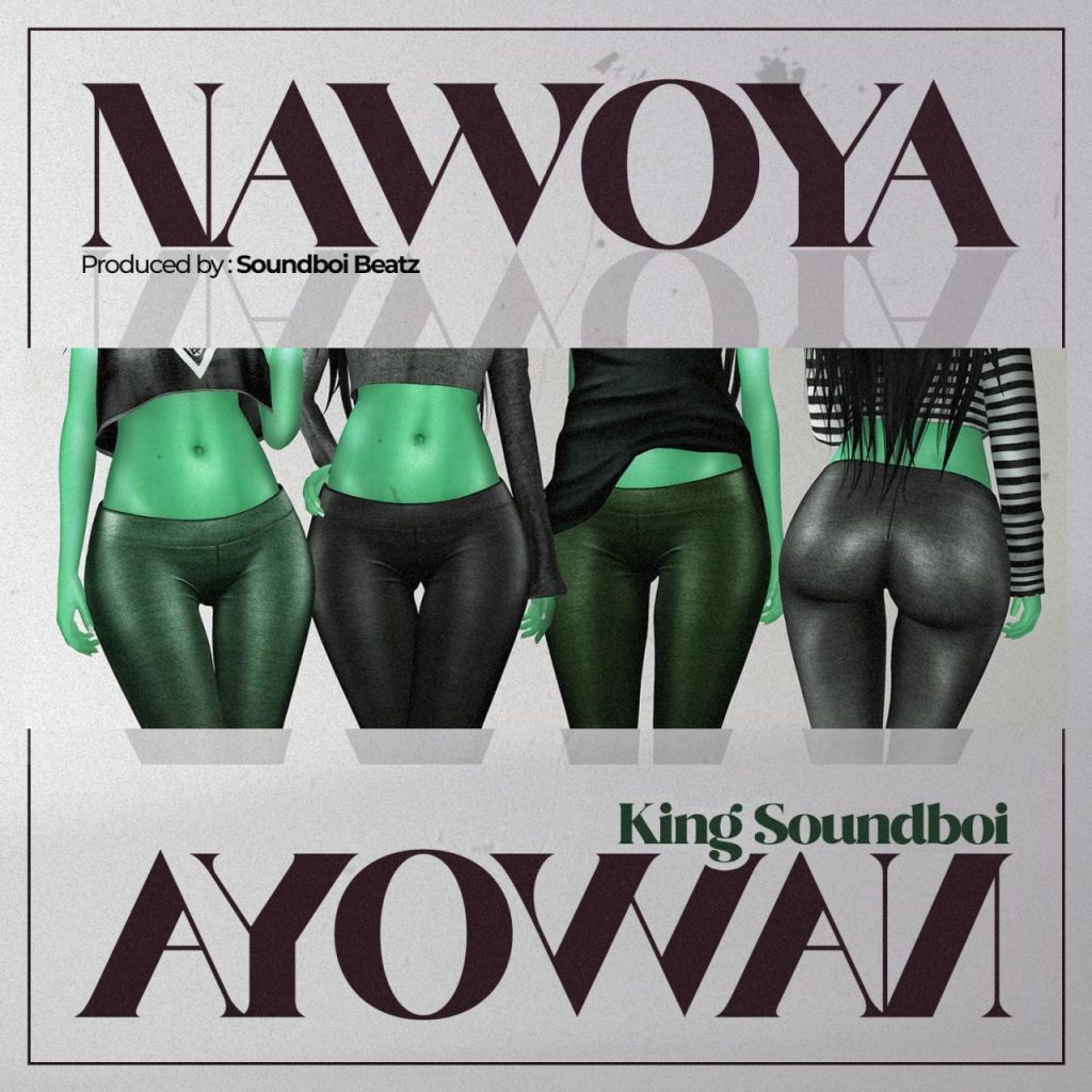 king Soundboi – Nawoya (adunni)