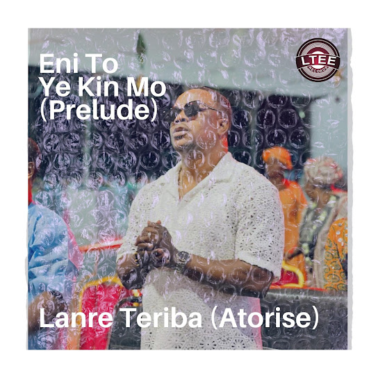 Lanre Teriba – Eni To Ye Kin Mo