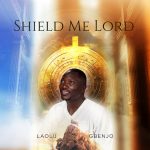 Laolu Gbenjo - SHIELD ME LORD