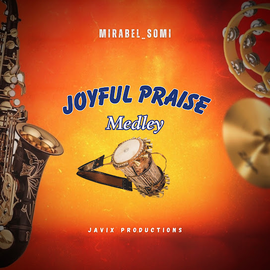 Mirabel Somi – Joyful Praise Medley