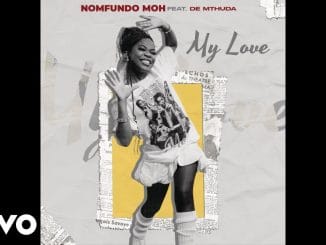 Nomfundo Moh - My Love ft. De Mthuda
