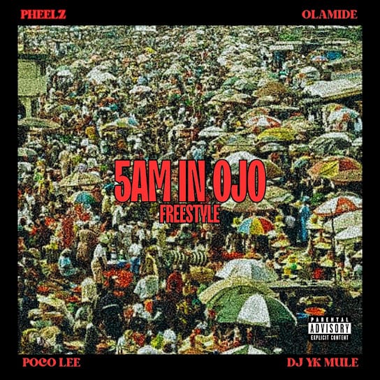 Pheelz – 5am in OJO Freestyle ft. Olamide, Dj Yk Mule & Poco Lee
