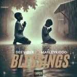 Dee vibex - Blessings ft. Marleykiddo
