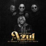 Mr. Dutch - Azul (Yaba Buluku Boyz x DJ Tarico Remix)