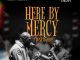 Neon Adejo - Here By Mercy / Testimony ft. Peterson Okopi